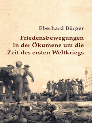 cover image of Friedensbewegungen in der Ökumene um die Zeit des ersten Weltkriegs